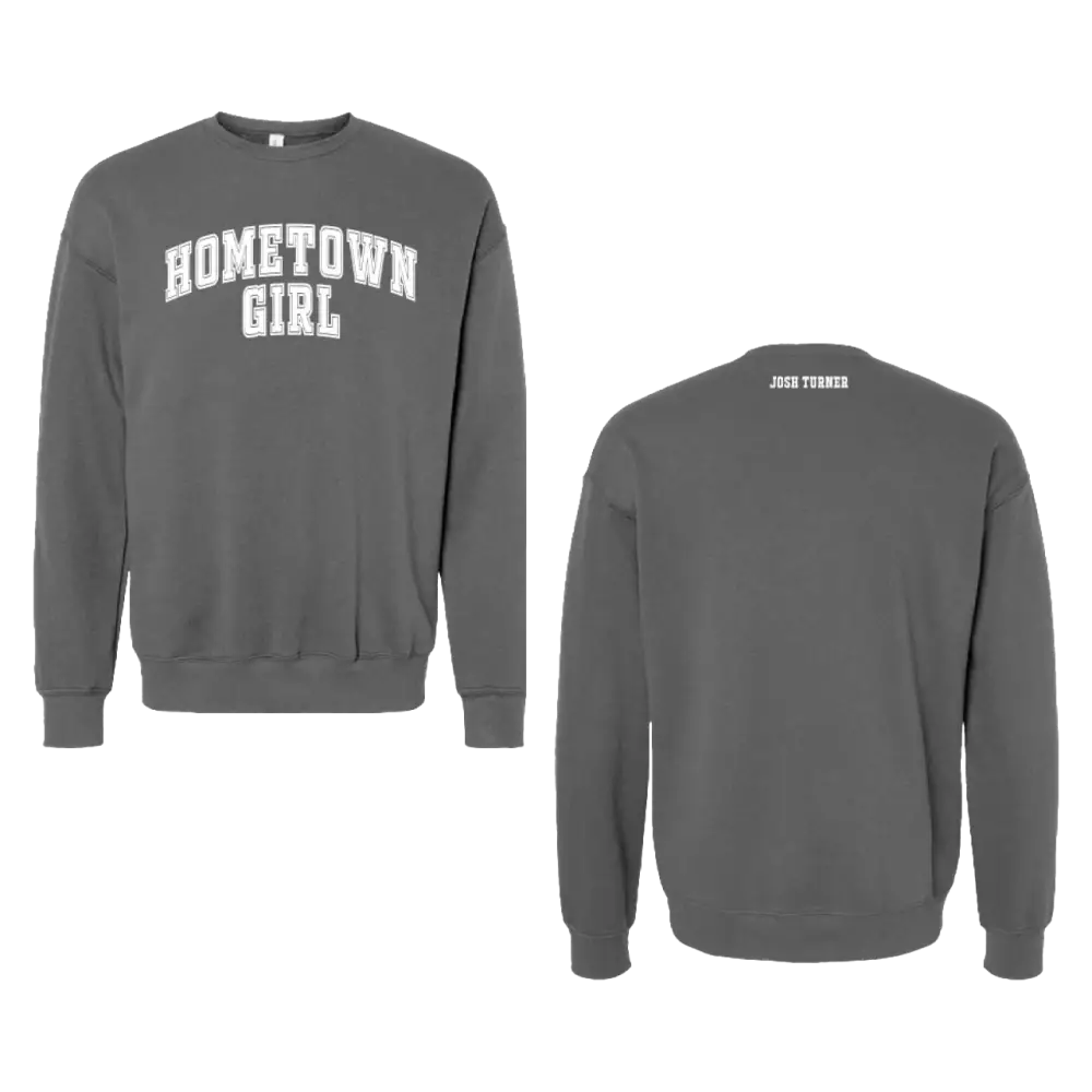 Gray ’hometown girl’ crewneck sweatshirt with white arched lettering across the chest and a small ’josh turner’ logo on the back.
